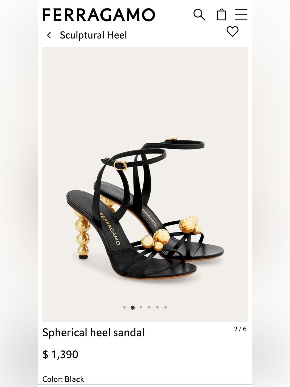 FERRAGAMO
Sculptural Heel
Spherical heel sandal
$ 1,390 size 8.5
Color: Black - Picture 5 of 16